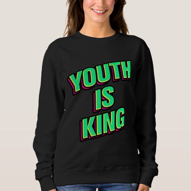 Jugend ist König Sweatshirt (Vorderseite)