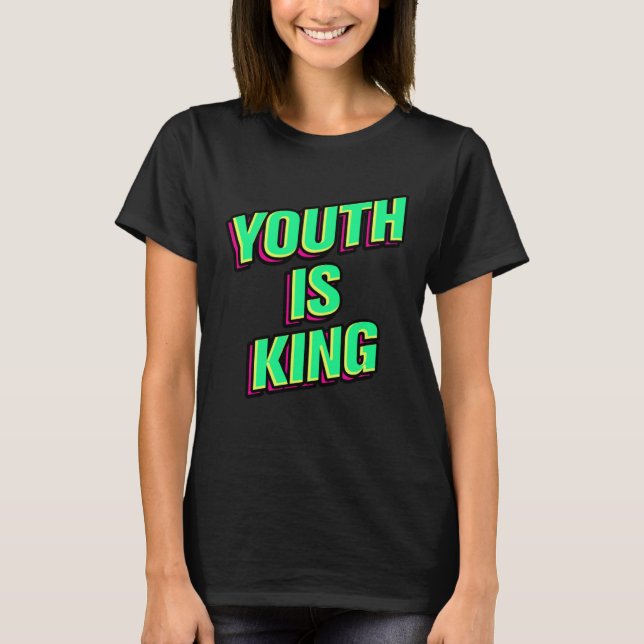 Jugend ist König T-Shirt (Vorderseite)