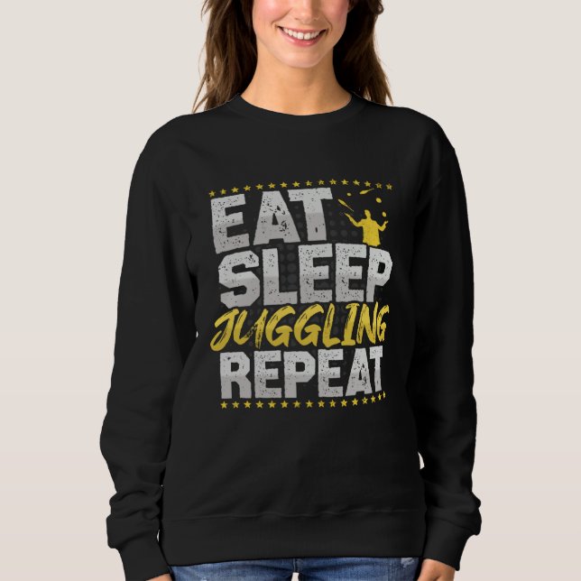 Juggling Eat Sleep Repeat Circus Hobby Juggling Sweatshirt (Vorderseite)