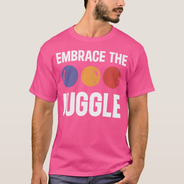 Juggling Embrace The Juggle Juggler T-Shirt (Vorderseite)