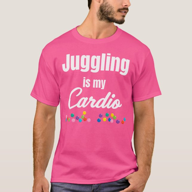 Juggling Is My Cardio Jugglers Bartender Acrobatic T-Shirt (Vorderseite)