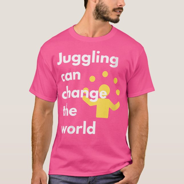 Juggling kann den World Juggling Act ändern T-Shirt (Vorderseite)
