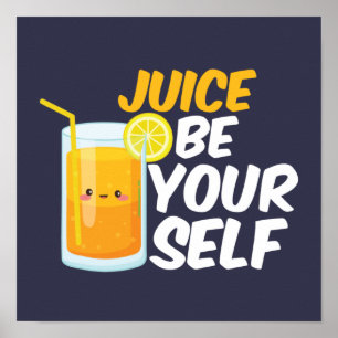 Juice Be Sie selbst Funny Orange Juice Lover Puns Poster