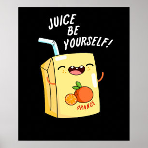 Juice Be Sie selbst lustige Orange Juice Pun Dark  Poster