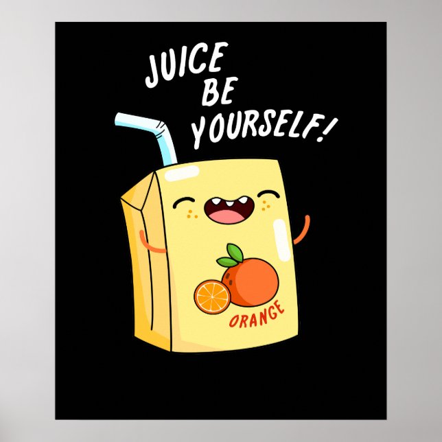 Juice Be Sie selbst lustige Orange Juice Pun Dark  Poster (Vorne)