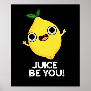 Juice be you Funny Positive Lemon Pun Dark BG Poster