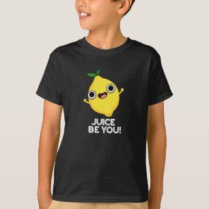 Juice be you Funny Positive Lemon Pun Dark BG T-Shirt