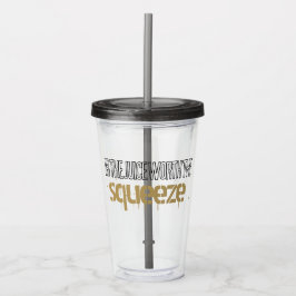 Juice Worth the Squeeze Acrylic Drink Tumbler Acryltrinkbecher
