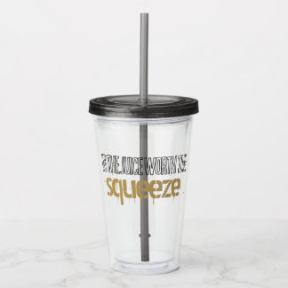 Juice Worth the Squeeze Acrylic Drink Tumbler Acryltrinkbecher