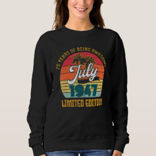 Juli 1947 75. Geburtstag 75 Jahre Phantastisch Sweatshirt