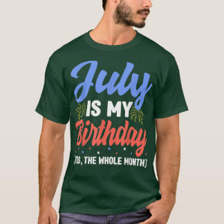 Juli ist mein Geburtstag Der ganze Monat Juli Gebu T-Shirt
