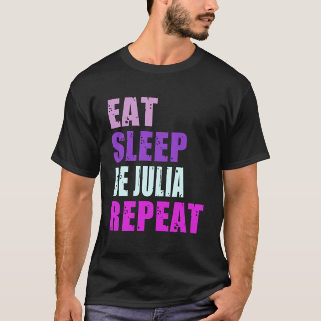 Julia Eat Sleep Be Repeat Julia T-Shirt (Vorderseite)