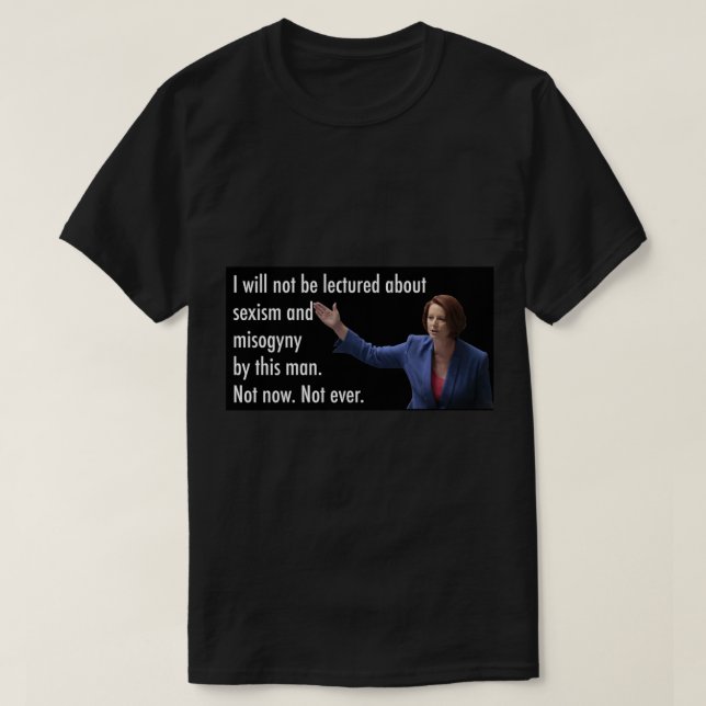 Julia Gillard Misogyny Speech T-Shirt (Design vorne)