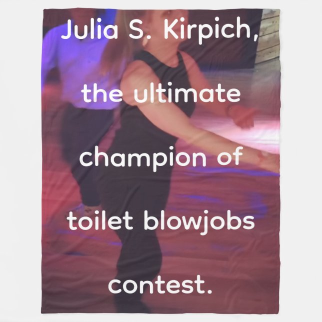 Julia S. Kirpich, the ultmate champion of toilet b Fleecedecke (Vorderseite)