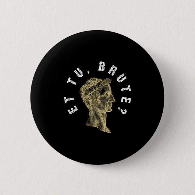 Julius Caesar Et Tu Brute Spqr Roman Empire Funny Button (Vorderseite)