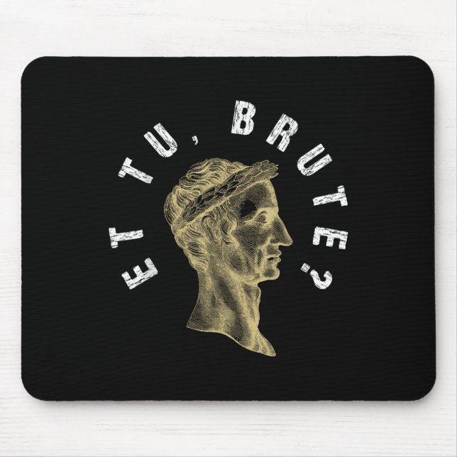 Julius Caesar Et Tu Brute Spqr Roman Empire Funny Mousepad (Vorne)