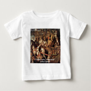 Julius Cäsar "I Conquered" Zitatspenden und T-Shir Baby T-shirt