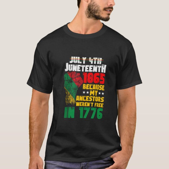 July 4th Juneteenth 1865 My Ancestors Fist America T-Shirt (Vorderseite)
