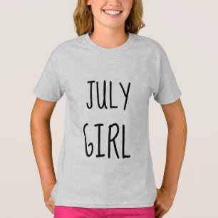 JULY BIRTHDAY GIRL T - Shirt