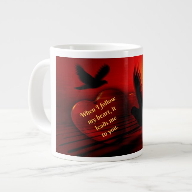 Jumbo Romantische Tasse mit Befolgen Sie Ihr Herza (Vorderseite Links)