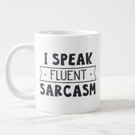 Jumbo-Tasse mit "I Speak Fluent Sarcasm"