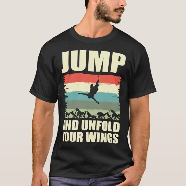 Jump And Unfold Your Wings Bungee Jumper Bungee Ju T-Shirt (Vorderseite)