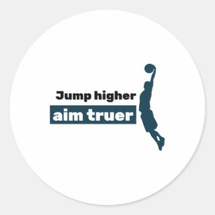 Jump Higher Aim Truer Runder Aufkleber