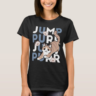 Jump Purr Jump: Spielerisches Cat Design mit Spaß T-Shirt