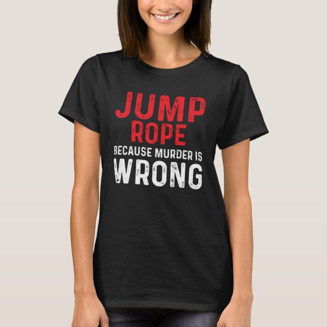 Jump Rope Wrong Skipping Jumping Roping Workout T-Shirt (Vorderseite)