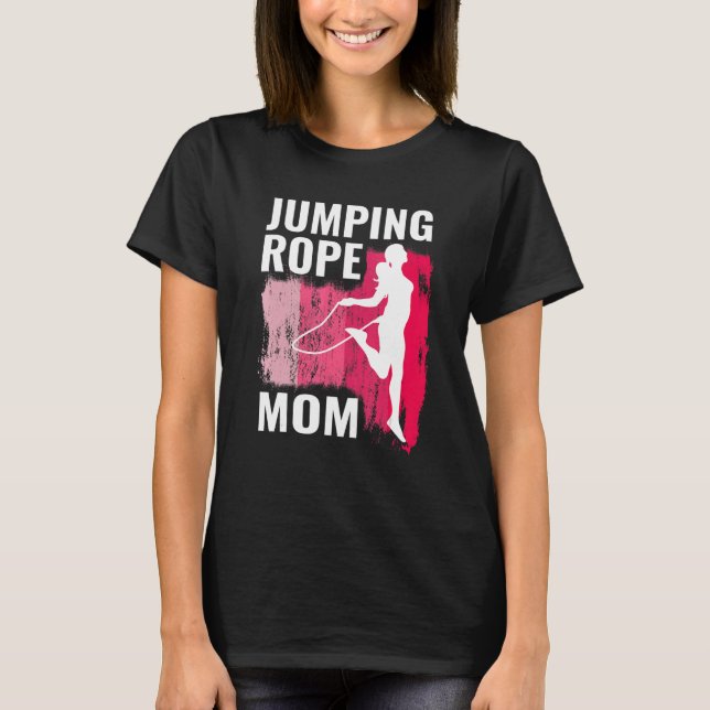 Jumping Rope mom rope jumpers for women jump rope  T-Shirt (Vorderseite)