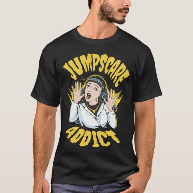  Jumpscare Addict  T-Shirt (Vorderseite)
