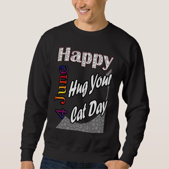 Jun 4th Hug Your Cat Day T Fun Idea Sweatshirt (Vorderseite)