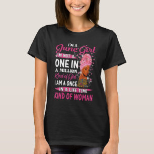June Girl Ich bin kein 1/1 Million Geburtstagskind T-Shirt