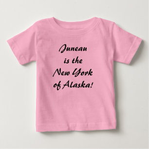 Juneau ist das NY von Alaska Baby T-shirt