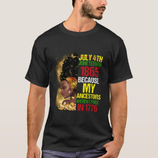 Junenth Black Because My Ancestor Weren'T Free 177 T-Shirt
