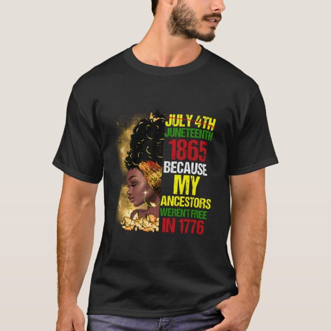 Junenth Black Because My Ancestor Weren'T Free 177 T-Shirt (Vorderseite)