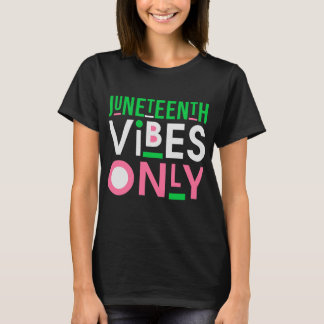 Juneteenth aka 1865 Unabhängigkeit Juneteenth Vibe T-Shirt