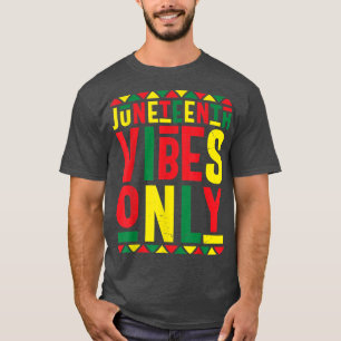 Juneteenth Celebration Funny Juneteenth Vibes Only T-Shirt