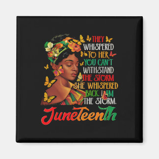 Juneteenth I Am The Storm Black Women Black Histor Magnet