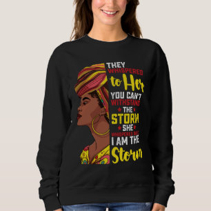 Juneteenth I bin der Sturm Melanin Black Girl Sweatshirt