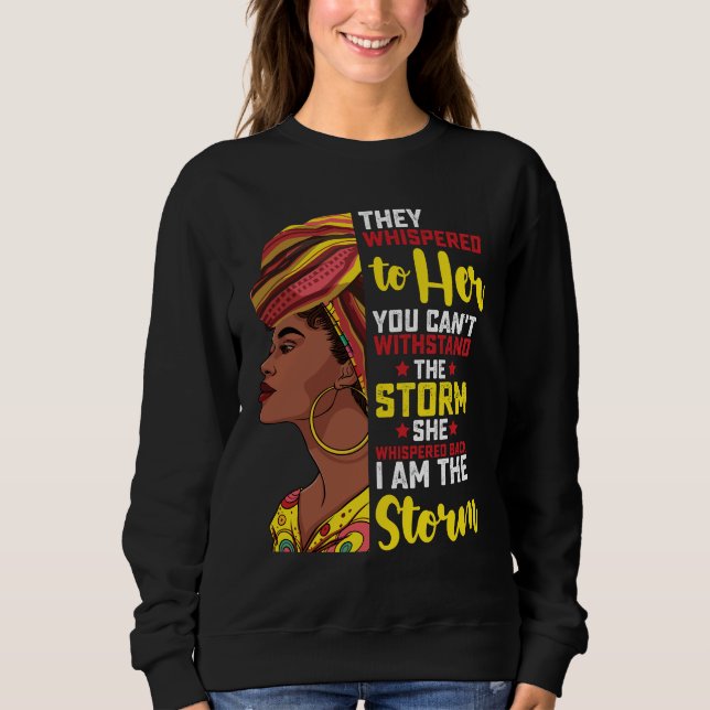 Juneteenth I bin der Sturm Melanin Black Girl Sweatshirt (Vorderseite)