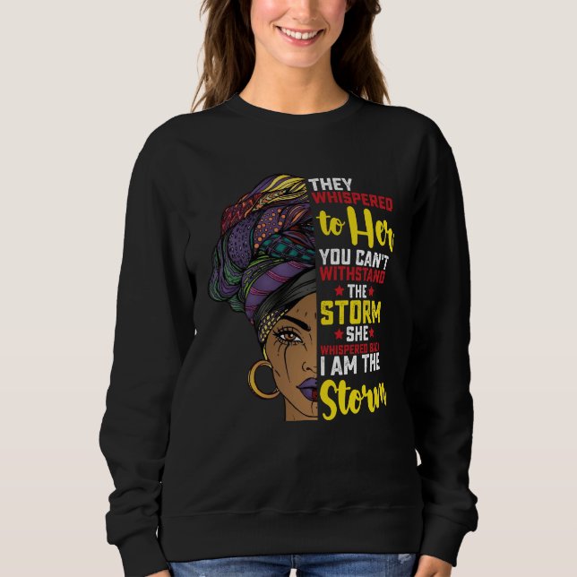 Juneteenth I bin der Sturm Melanin Black Girl Sweatshirt (Vorderseite)