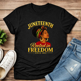 Juneteenth-Schwarze Frauen verwurzelt in Freiheit  T-Shirt