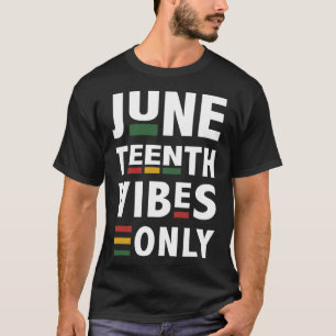 Juneteenth Vibes nur für das Feiern von Black Amer T-Shirt