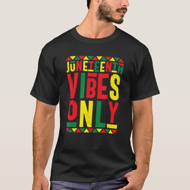Juneteenth Vibes nur Melanin Black Pride 19. Juni T-Shirt (Vorderseite)
