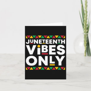 Juneteenth Vibes Only African American History Bla Karte
