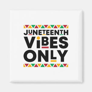 Juneteenth Vibes Only Black History African Americ Magnet