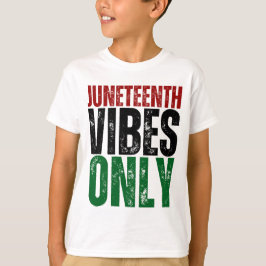 Juneteenth Vibes Only Melanin Boys Black Girls T-Shirt