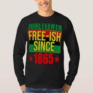 Juneteeth Free ISCH seit 1865 Schwarze Geschichte T-Shirt