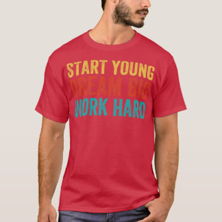 Jung beginnen große Träume harte Arbeit T-Shirt